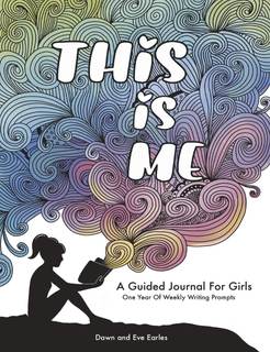 This Is Me: One Year Journal For Girls and Teens With Writing Prompts For Self Exploration, Imaginative Thinki